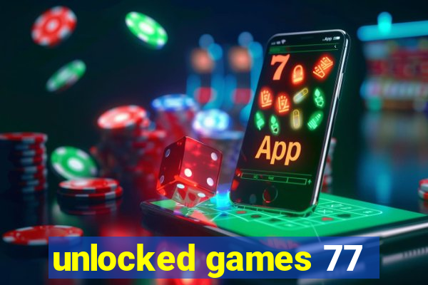 unlocked games 77