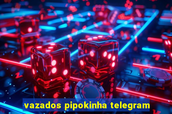 vazados pipokinha telegram