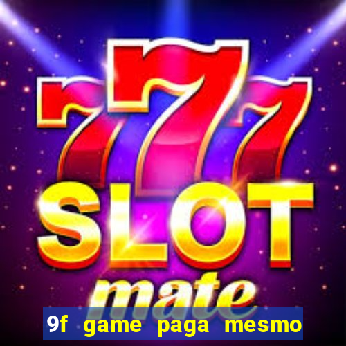 9f game paga mesmo os 100 reais