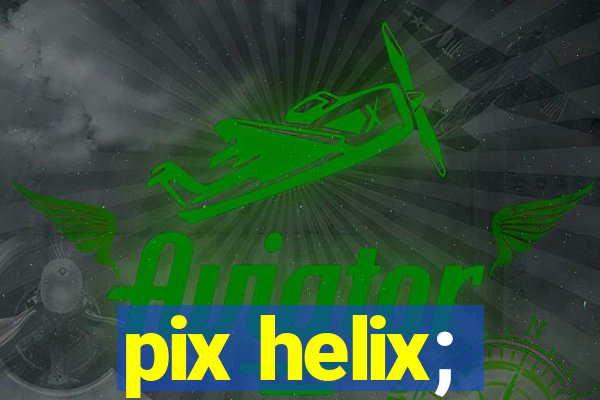 pix helix;