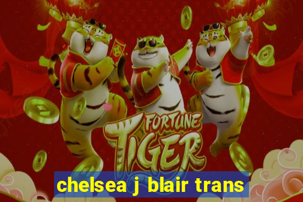 chelsea j blair trans