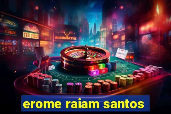 erome raiam santos
