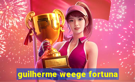 guilherme weege fortuna