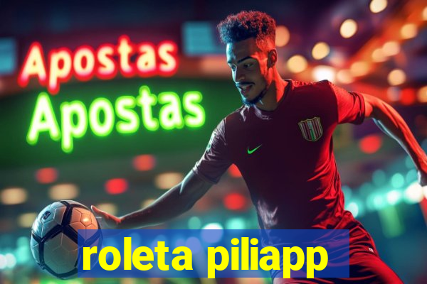 roleta piliapp