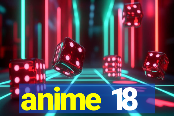 anime 18