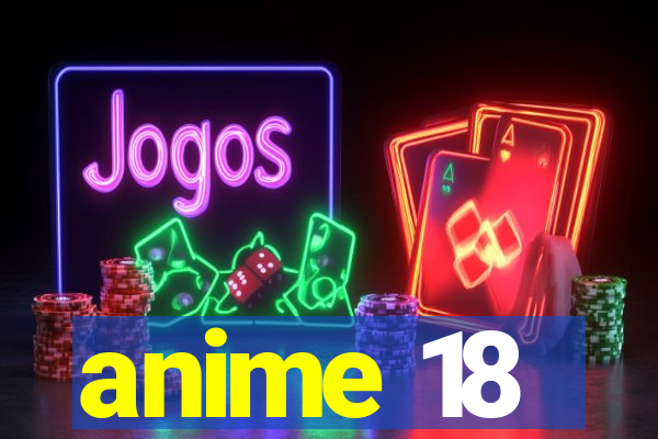 anime 18