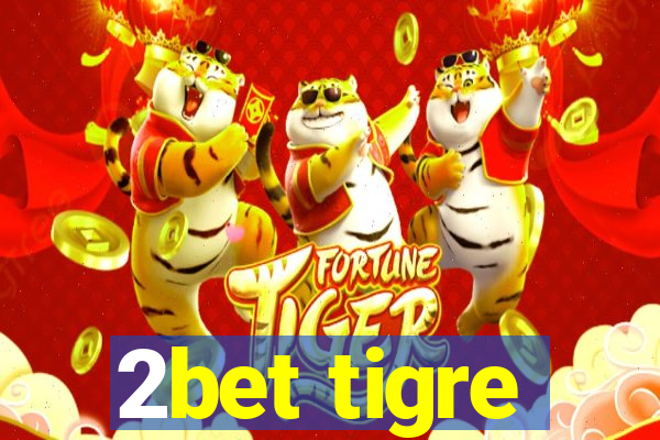 2bet tigre