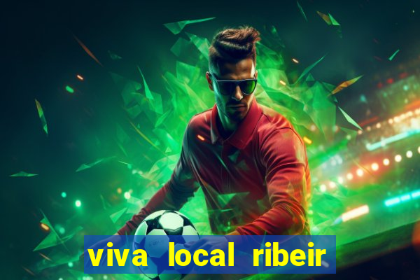 viva local ribeir o preto