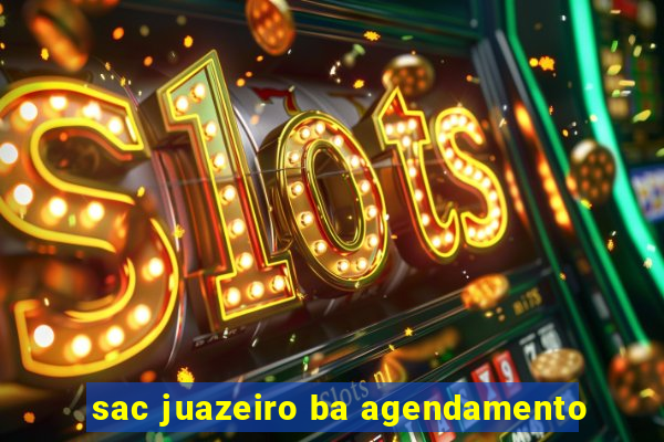 sac juazeiro ba agendamento