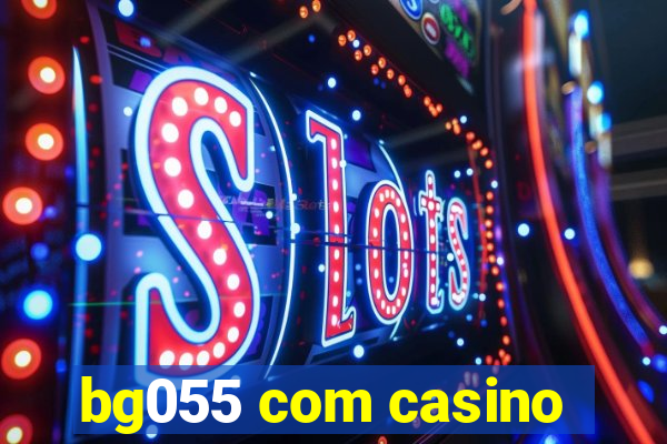 bg055 com casino