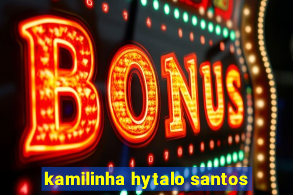 kamilinha hytalo santos