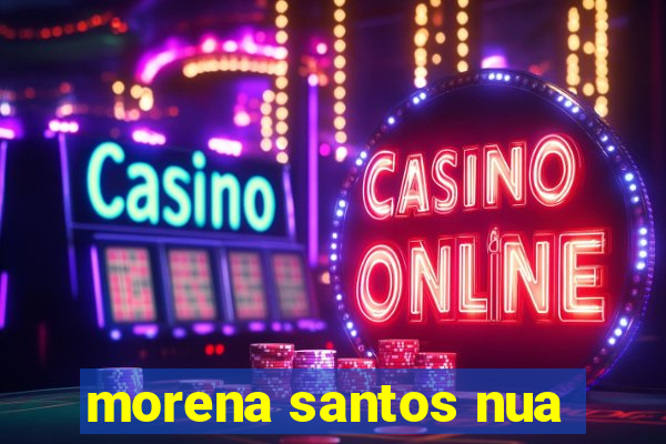 morena santos nua