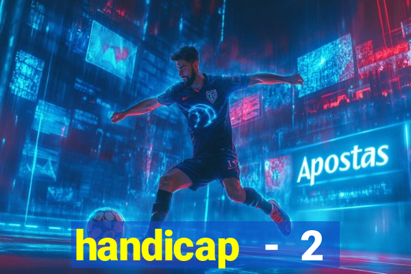 handicap - 2 resultado final