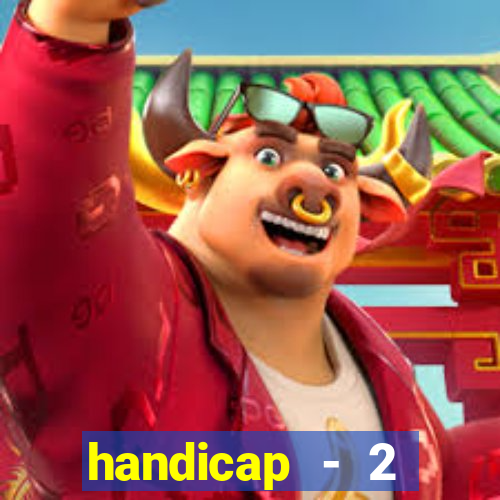 handicap - 2 resultado final