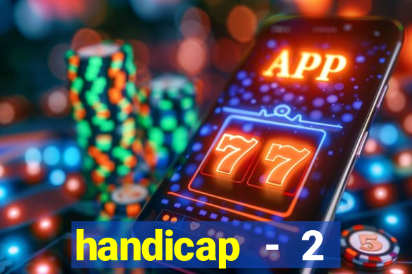 handicap - 2 resultado final