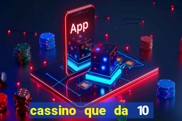 cassino que da 10 reais no cadastro