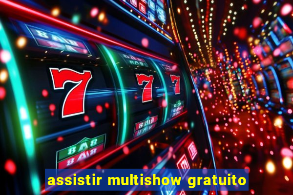 assistir multishow gratuito
