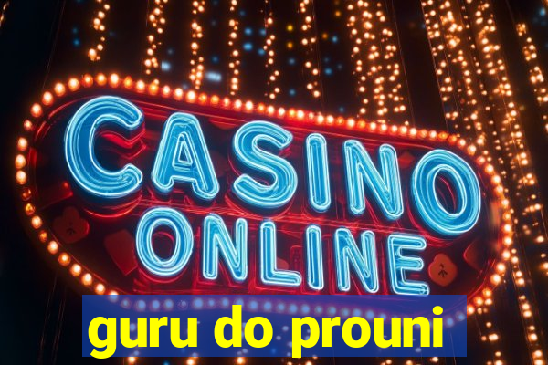 guru do prouni