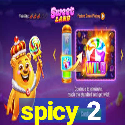 spicy 2