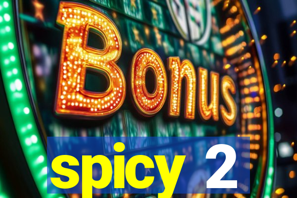 spicy 2