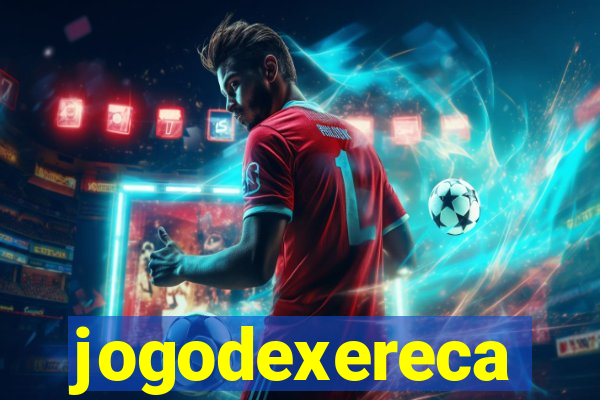 jogodexereca