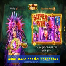 amor doce castiel respostas