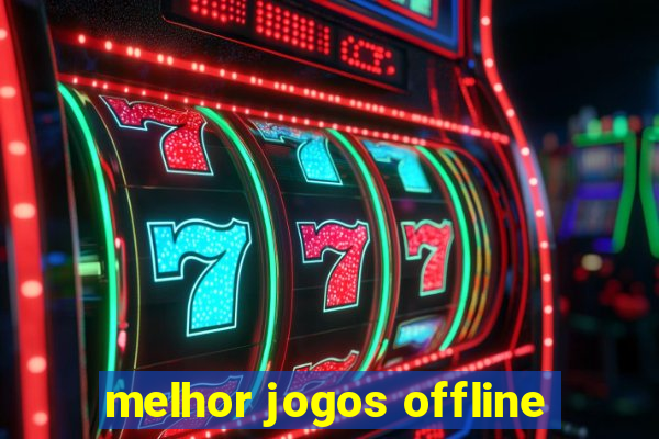 melhor jogos offline