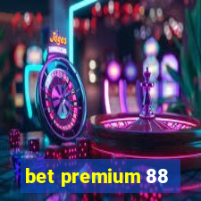 bet premium 88