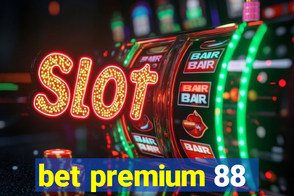 bet premium 88