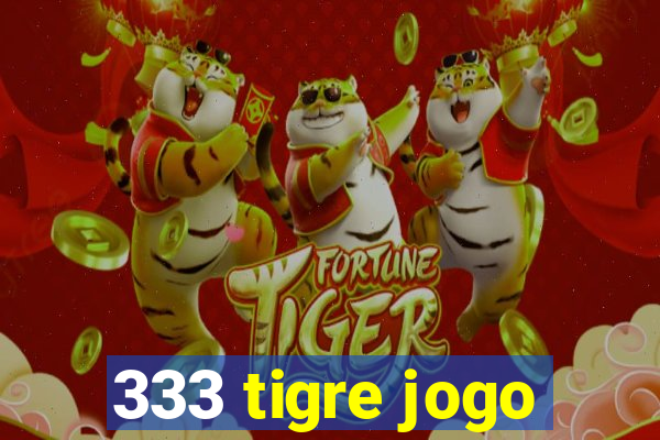 333 tigre jogo