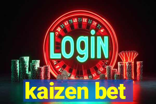 kaizen bet