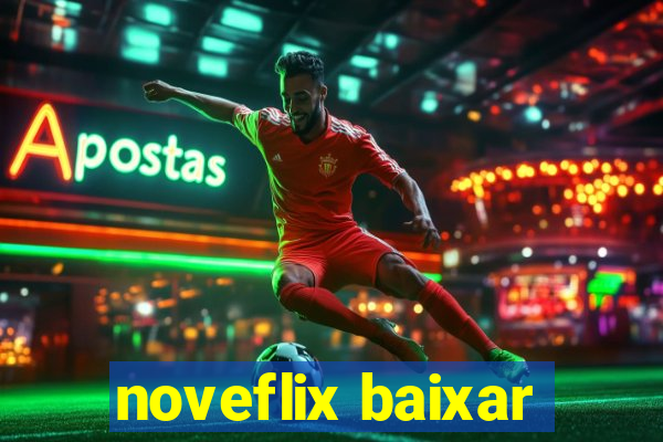 noveflix baixar