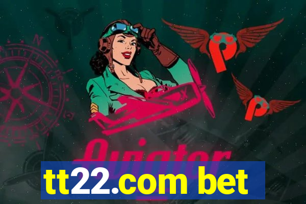 tt22.com bet
