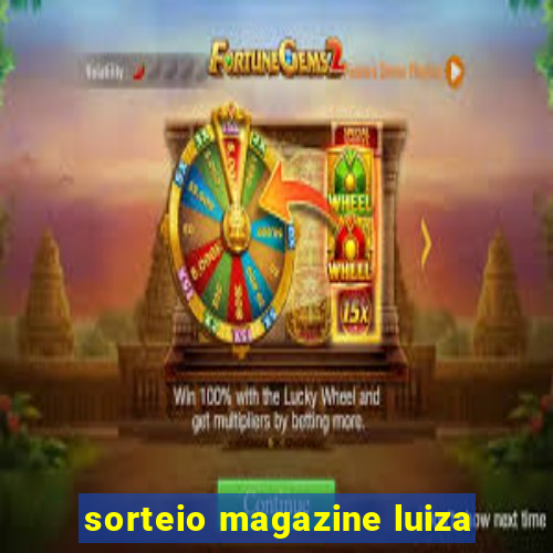 sorteio magazine luiza