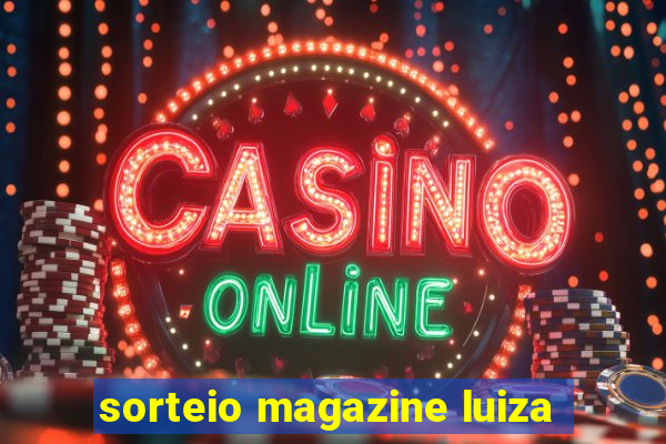sorteio magazine luiza