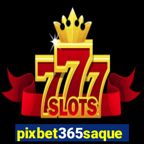 pixbet365saque
