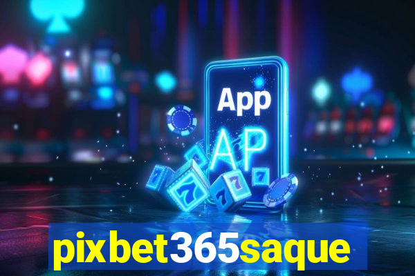 pixbet365saque