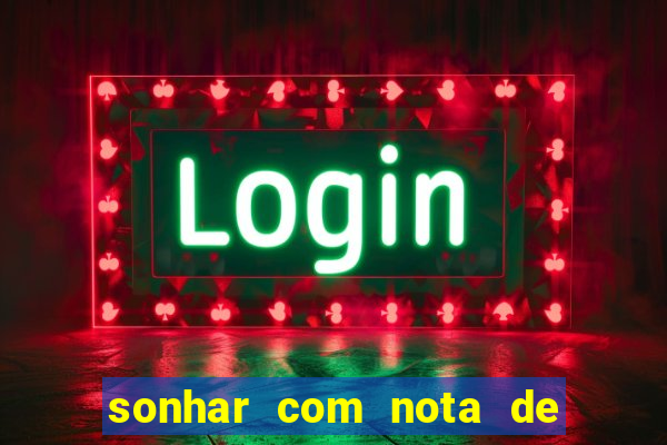 sonhar com nota de 100 reais jogo do bicho