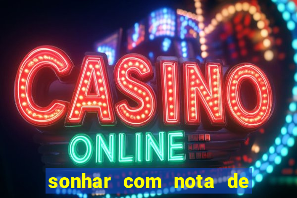sonhar com nota de 100 reais jogo do bicho