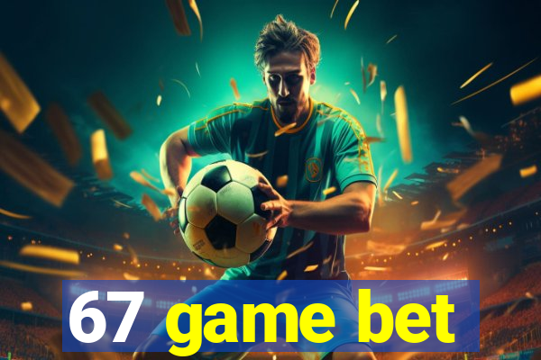 67 game bet