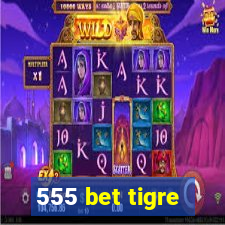 555 bet tigre
