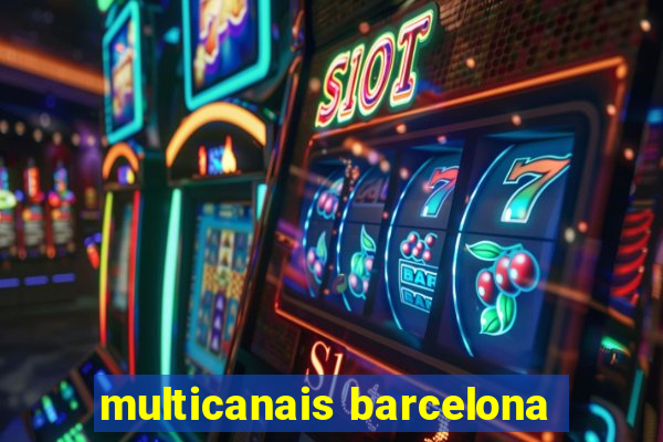 multicanais barcelona