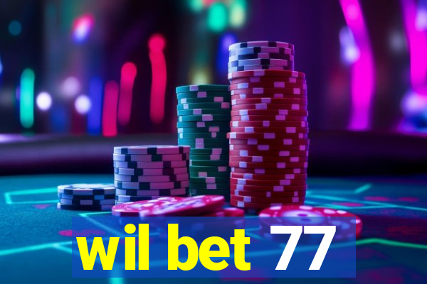wil bet 77