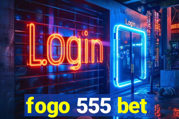 fogo 555 bet