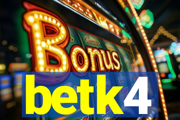 betk4