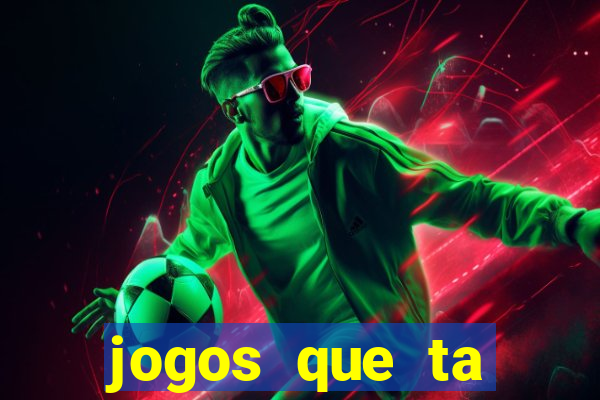 jogos que ta pagando agora
