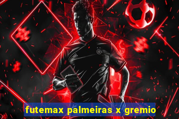 futemax palmeiras x gremio