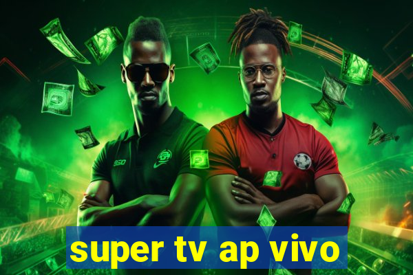 super tv ap vivo