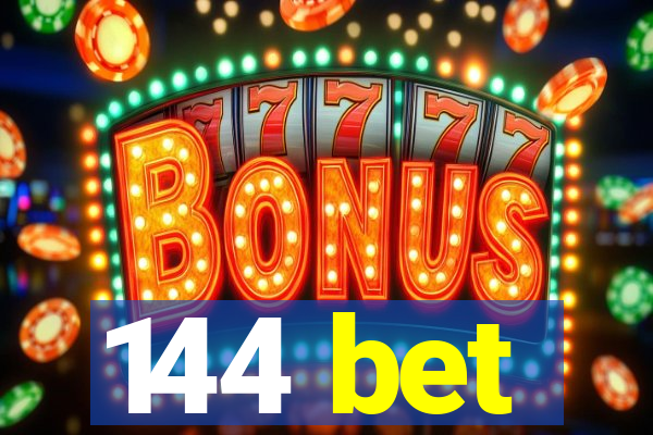 144 bet