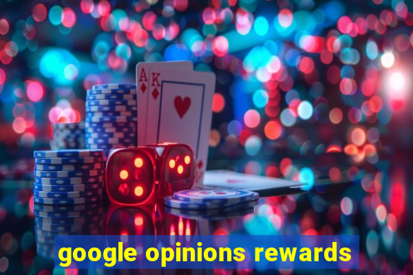 google opinions rewards